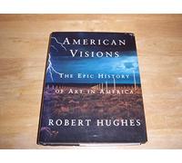 American Visions: The Epic History of Art in America