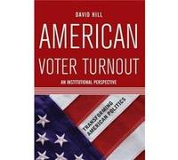 American Voter Turnout by David Hill David Lee Hill (Auteur)