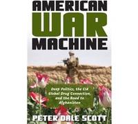 American War Machine by Peter Dale Scott Peter Dale Scott, (Auteur)