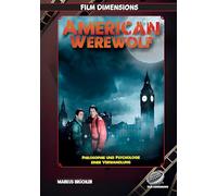 American Werewolf: Philosophie und Psychologie einer Verwandlung (Film Dimensions): Zwischen Körper, Identität und Kontrollverlust