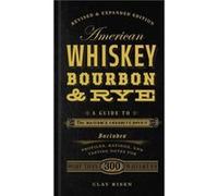 American Whiskey Bourbon Rye by Clay Risen Clay Risen, (Auteur)