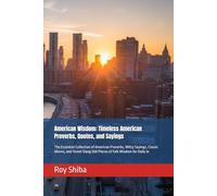 American Wisdom: Timeless American Proverbs, Quotes, and Sayings: The Essential Collection of American Proverbs, Witty Sayings, Classic Idioms, and Street Slang 500 Pieces of Folk Wisdom for Daily In
