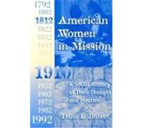 American Women in Mission: The Modern Mission Era 1792-1992 Robert, Dana (Auteur)