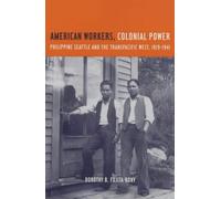 American Workers, Colonial Power - Philippine Seattle & The Transpacific West, 1919-1941