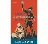American Writers and World War I - Rennie David A. Honorary Research Associate Centre for the Novel Aberdeen University - Oxford University Press - Livre Rennie David A. Honorary Research Associate Ce