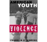 American Youth Violence, Studies in Crime and Public Policy Franklin E. Zimring (Auteur)