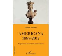 Americana 1987-2017 Regard sur les sociétés américaines - Philippe Letrilliart - L'harmattan - broché - Essai