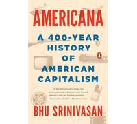 Americana: A 400-Year History of American Capitalism