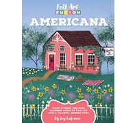 Americana: Learn to Draw and Paint Charming American Folk Art With a Colorful, Modern Twist
