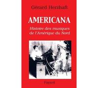 Americana Les musiques de l'Amérique du nord - Gérard Herzhaft - Fayard - broché - Anthologie