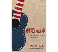 Americanaland: Where Country & Western Met Rock 'n' Roll Volume 1