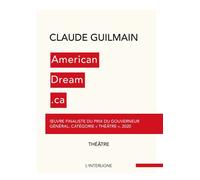 AmericanDream.ca. L'intégrale - Claude Guilmain - Interligne - broché - Théâtre