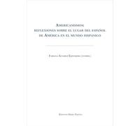 Americanismos: reflexiones sobre el lugar del español de América en el mundo hispánico
