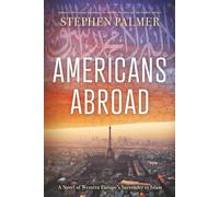 Americans Abroad: A Novel of Western Europe's Surrender to Islam