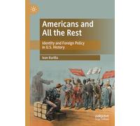 Americans and All the Rest: Identity and Foreign Policy in U.S. History