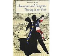 Americans and Europeans Dancing in the Dark Dennis L. Bark (Auteur)