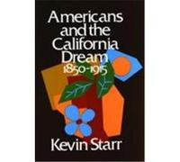 Americans and the California Dream, 1850-1915 Kevin Starr (Auteur)