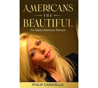 Americans The Beautiful An Italian American Memoir