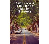 America's 100 Best Main Streets: A Celebration of Charming Downtowns, Historic Avenues, and the Heart of Small-Town America