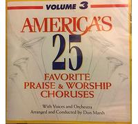America's 25 Favorite Praise and Worship Choruses Volume 3