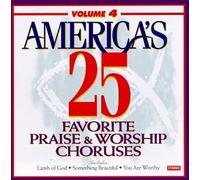 America's 25 Favorite - America's 25 Favorite Praise & Worship Choruses 4
