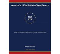 America's 250th Birthday Word Search: 20 Large-Print Puzzles with True Stories from the American Revolution, 1776-2026