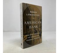America's Bank: The Epic Struggle to Create the Federal Reserve