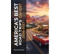 AMERICA'S BEST ROAD TRIPS GUIDE 2026-2027: Ultimate Driving Itineraries, Scenic Routes, Travel Maps, Hidden Gems, and Bucket List Destinations