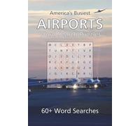 America's Busiest Airports Word Search Book: 60+ Word Search Puzzles | One for Each of America's Busiest Airports | From Atlanta to Anchorage, Houston to Honolulu | 6x9 126 pages