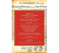 America's Charters Of Freedom In English And Spanish: Declaration Of Independence, Constitution, Bill Of Rights, The Gettysburg Address. Second Editio