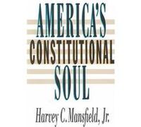 America's Constitutional Soul, The Johns Hopkins Series in Constitutional Thought Harvey C. Mansfield (Auteur)