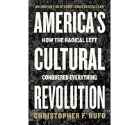 America's Cultural Revolution: How the Radical Left Conquered Everything