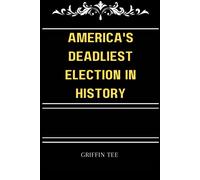 America's Deadliest Election In History: The Secret Election That You Never Knew Existed