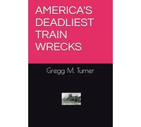 AMERICA'S DEADLIEST TRAIN WRECKS