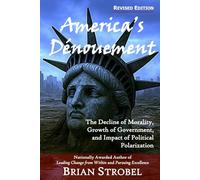 America's Dénouement: The Decline of Morality, Growth of Government, and Impact of Political Polarization
