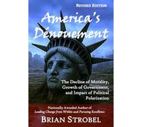 America's Dénouement: The Decline of Morality, Growth of Government, and Impact of Political Polarization