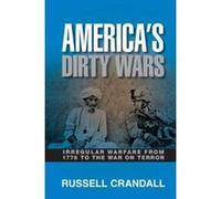 America's Dirty Wars: Irregular Warfare from 1776 to the War on Terror - [Version Originale] Inconnu (Auteur)