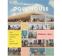 America's Doll House The Miniature World of Faith Bradford /anglais