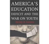 Americas Education Deficit and the War on Youth by Henry A. Giroux Inconnu (Auteur)