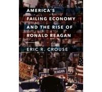 America's Failing Economy And The Rise Of Ronald Reagan