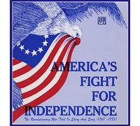 America's Fight for Independence: The Revolutionary War Told in Story and Song (1768 - 1783)