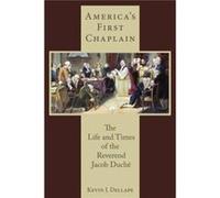 America'S First Chaplain: The Life And Times Of The Reverend Jacob Duche (Studies In The Eighteenth Century And The Atlantic World) (Studies In Eighteenth-Century America And The Atlantic World) (Hard