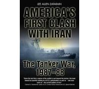 America's First Clash With Iran: The Tanker War, 1987-88
