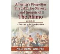 America's Forgotten First War For Slavery And Genesis Of The Alamo