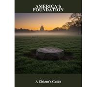 America'S Foundation: A Citizen'S Guide