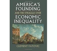 America's Founding And The Struggle Over Economic Inequality