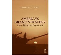 America's Grand Strategy And World Politics