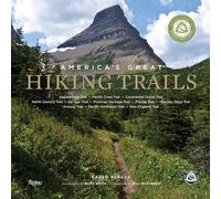 America's Great Hiking Trails: Appalachian, Pacific Crest, Continental Divide, North Country, Ice Age, Potomac Heritage, Florida, Natchez Trace, Arizona, Pacific Northwest, New England
