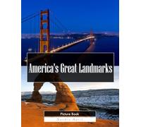 America's Great Landmarks: A Stunning Coffee Table Picture Book - For Travelers & History Lovers