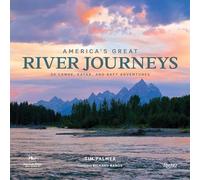 America's Great River Journeys: 50 Canoe, Kayak, and Raft Adventures